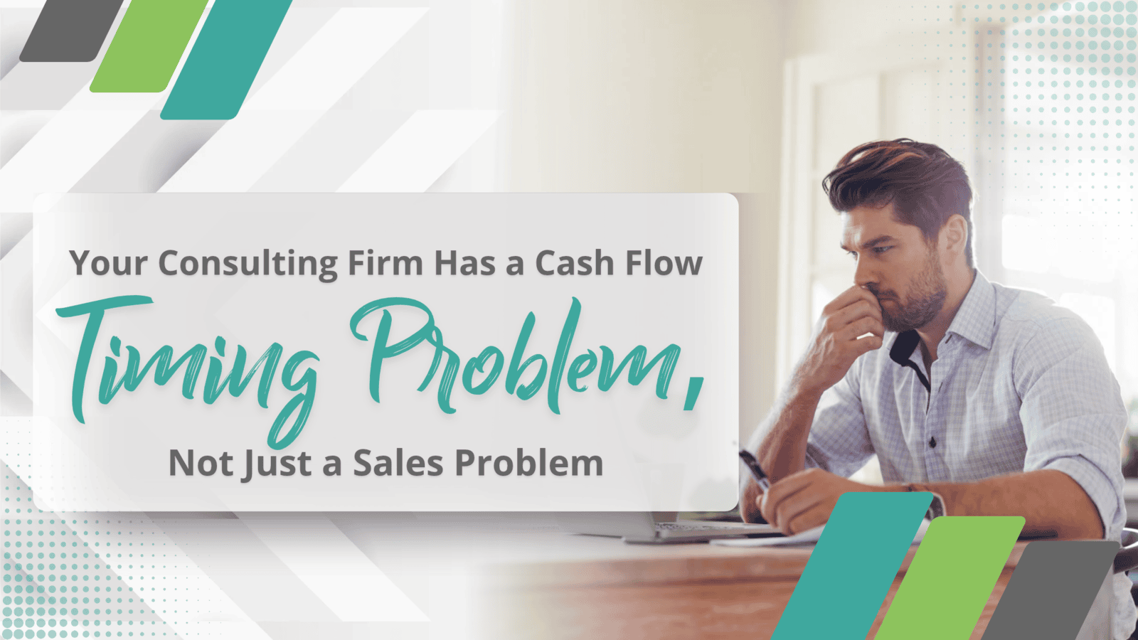 Your Consulting Firm Has a Cash Flow Timing Problem, Not Just a Sales Problem
